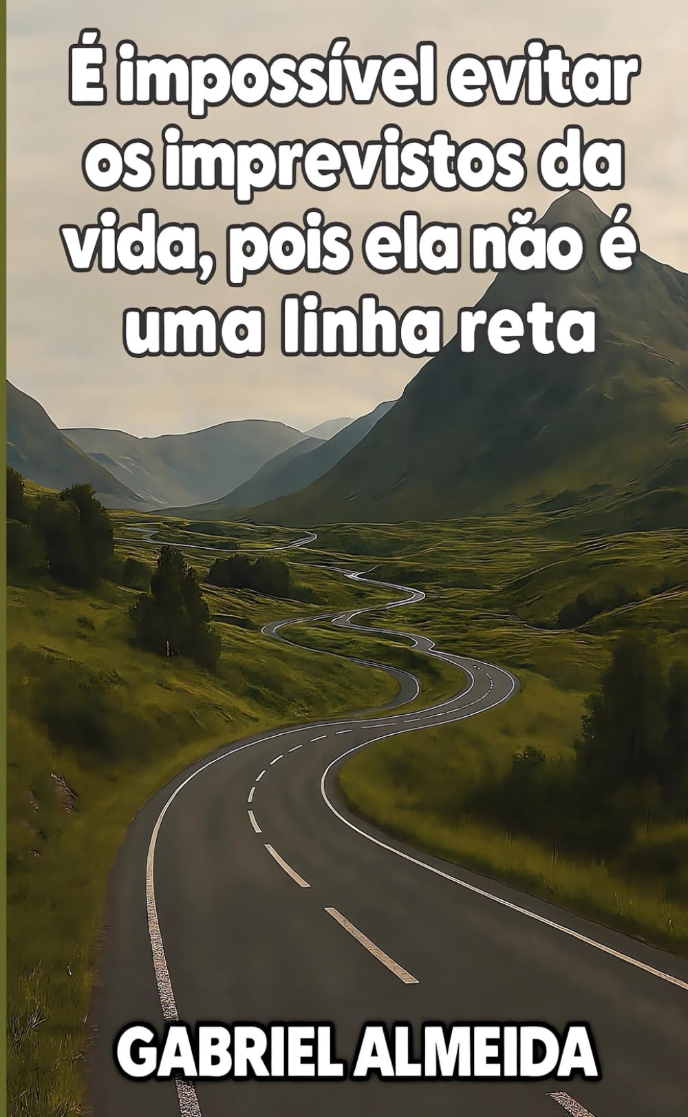 É impossível evitar os imprevistos da vida, pois ela não é uma linha reta