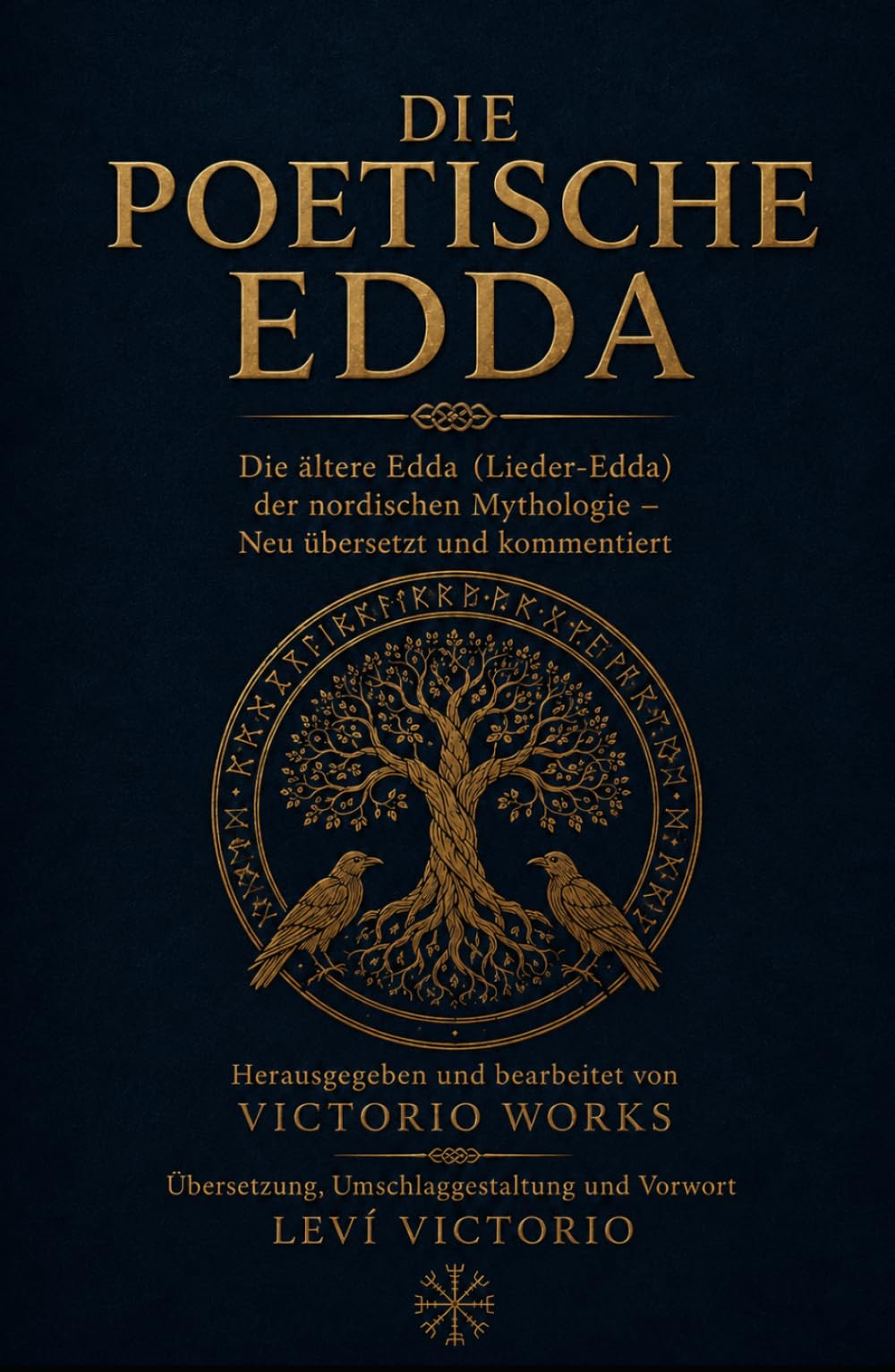 Die Poetische Edda: Die ältere Edda (Lieder-Edda) der nordischen Mythologie – Neu übersetzt und kommentiert