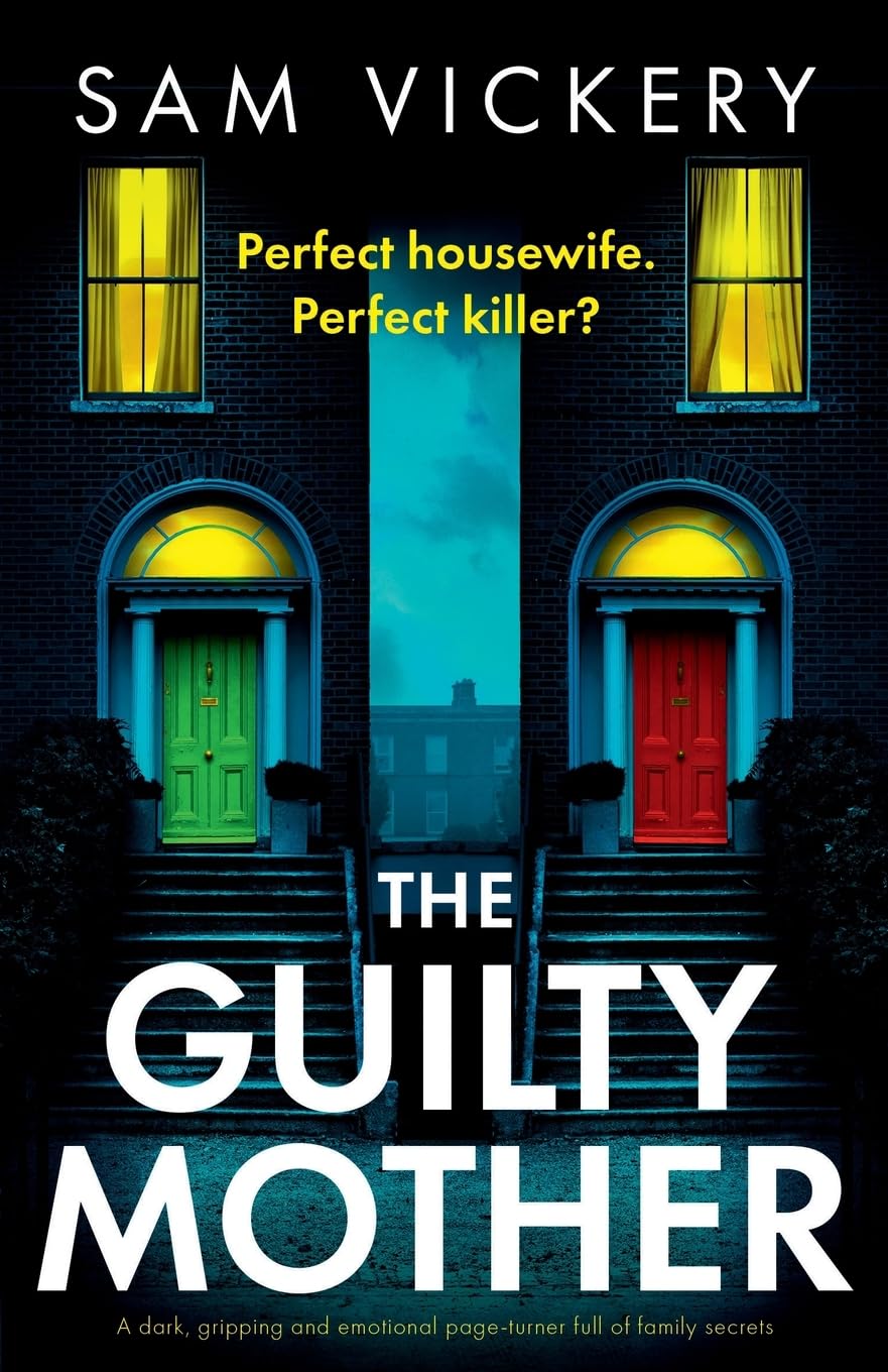 The Guilty Mother: A dark, gripping and emotional page-turner full of family secrets