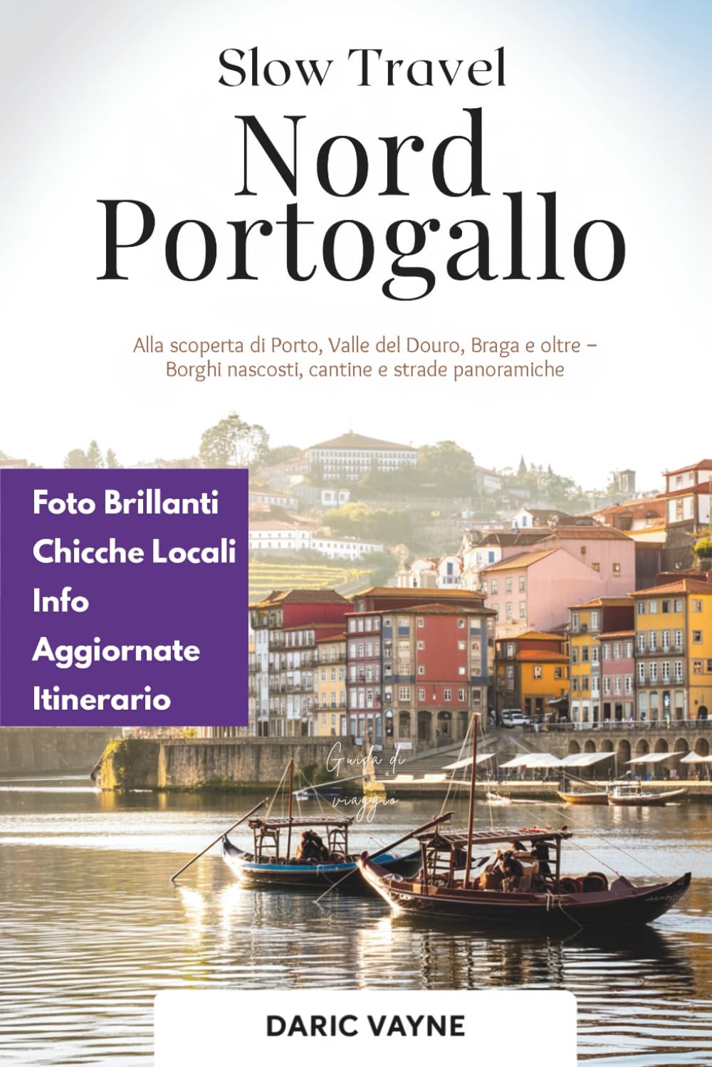 Slow Travel Nord Portogallo: Alla scoperta di Porto, Valle del Douro, Braga e oltre – Borghi nascosti, cantine e strade panoramiche