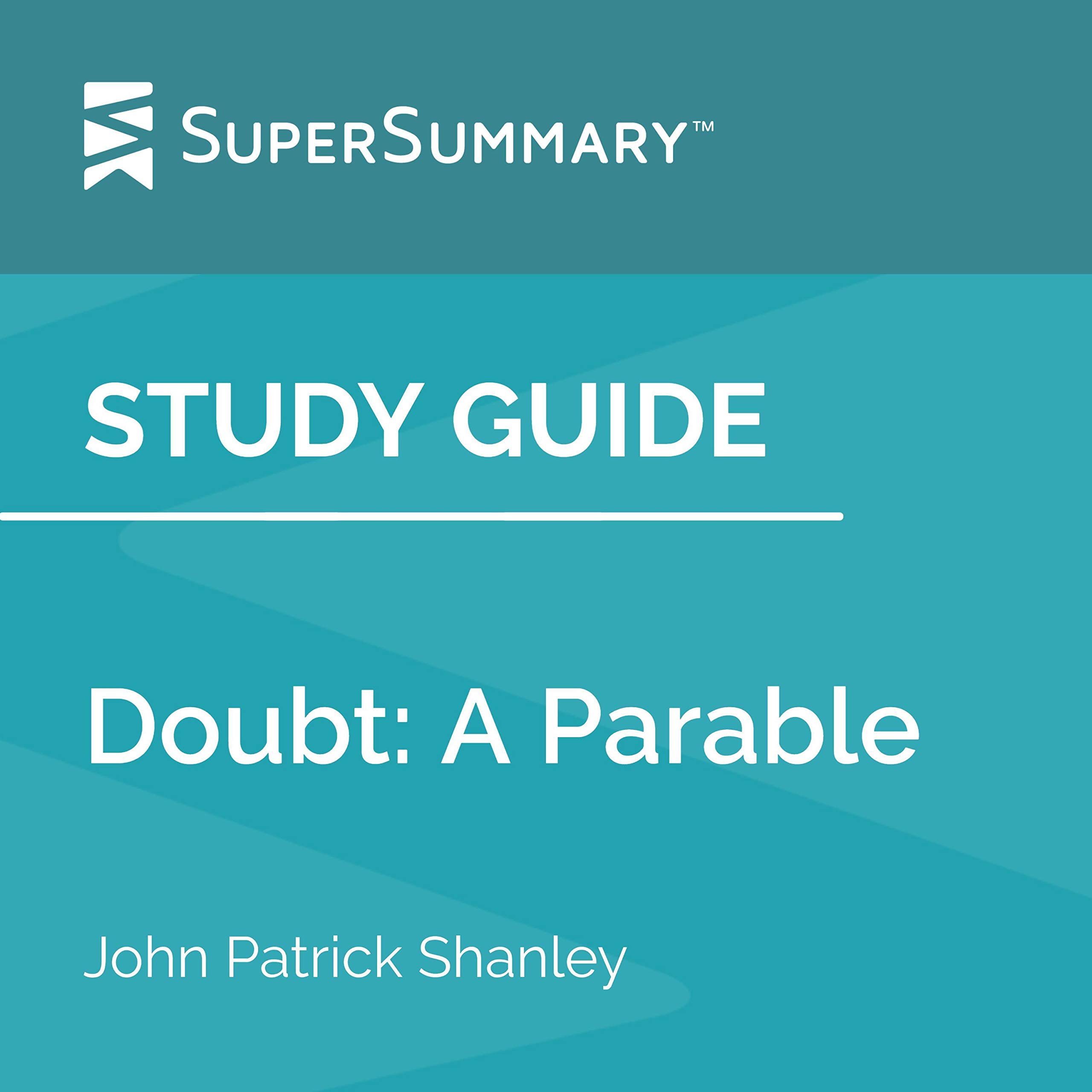 Study Guide: Doubt: A Parable by John Patrick Shanley (SuperSummary)