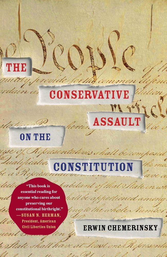The Conservative Assault on the Constitution