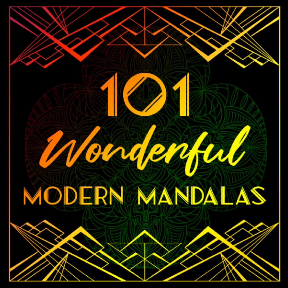 101 Wonderful Modern Mandalas: An Adult Coloring Book ( Mixed Level Mandalas in between Intermediate and Advanced ). Most Amazing Selection of Stress ... Print Size 8.5 x 8.5 inches, 101 Mandalas