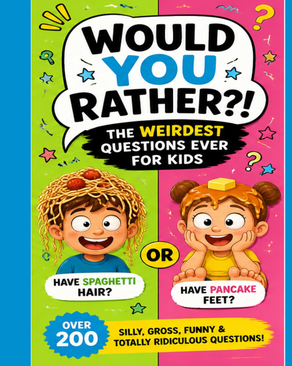 Would You Rather? The Weirdest Questions Ever for Kids: A Fun Coloring Book with Very Weird Questions (Amazing Kid's Coloring Books)