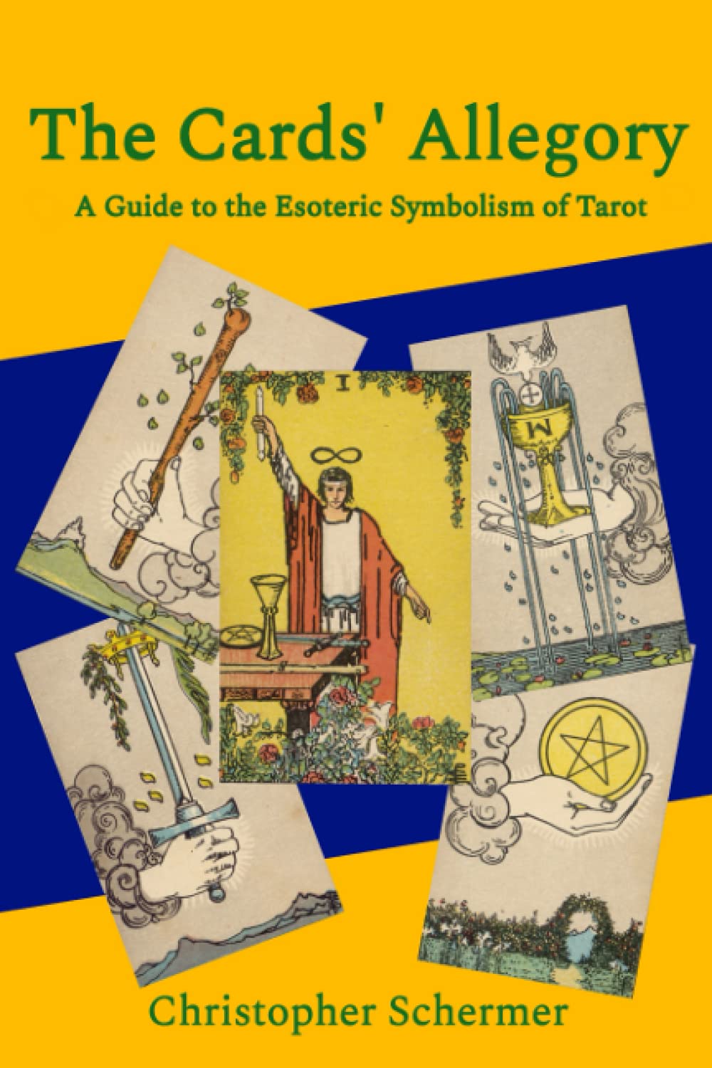 The Cards' Allegory: A Guide to the Esoteric Symbolism of Tarot