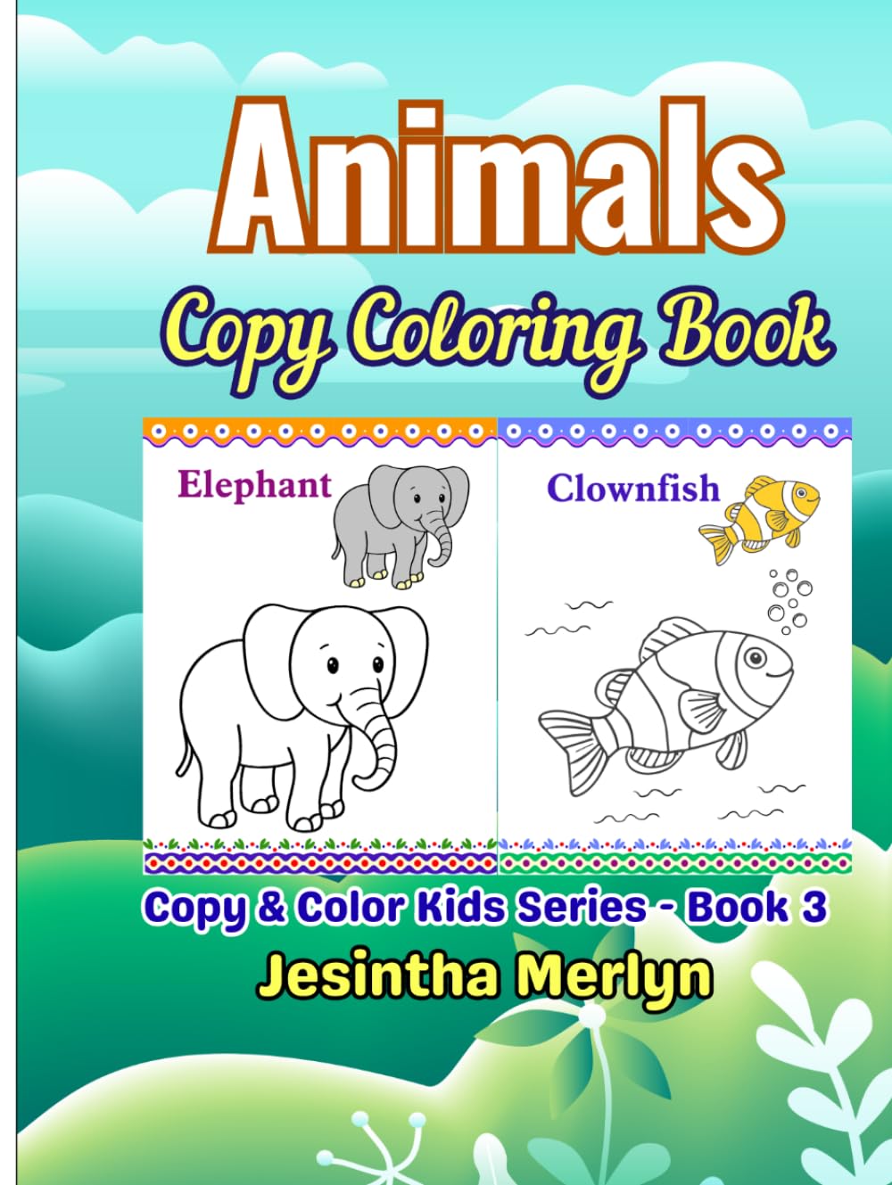 Animals Copy Coloring Book for Kids Ages 3–7: Domestic, Wild & Ocean Animals | Learn to Copy and Color 69 Animals | Fun Educational Activity Book for ... Kids Series (Smart Starts for Small Hands))