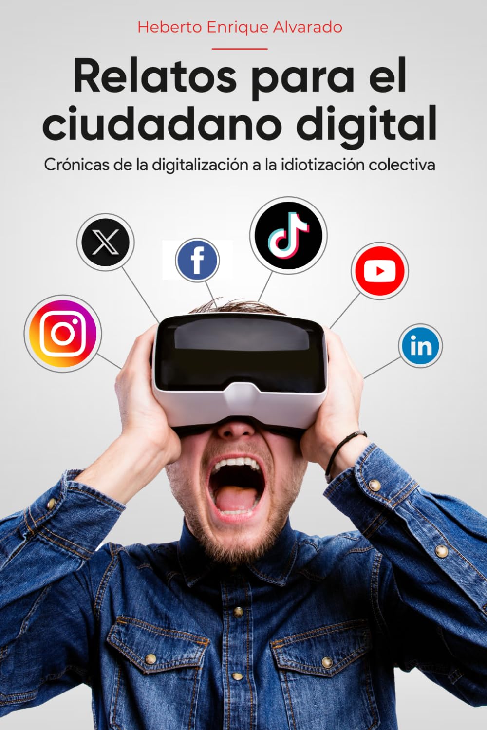 Relatos para el Ciudadano Digital: Crónicas de la digitalización a la idiotización colectiva (Spanish Edition)