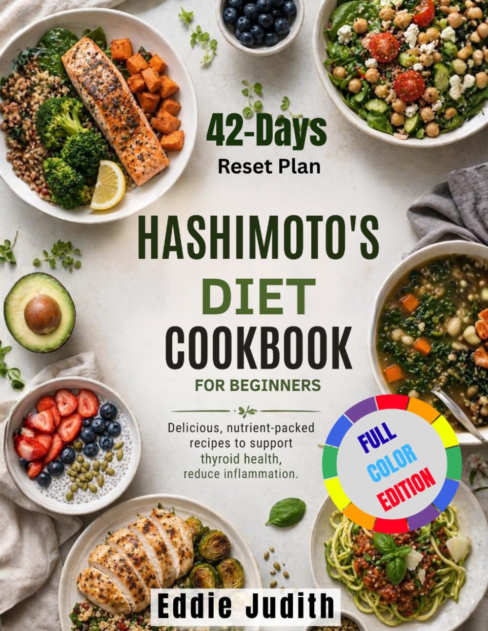 HASHIMOTO'S DIET COOKBOOK FOR BEGINNERS: Delicious, nutrient-packed recipes to support thyroid health, reduce inflammation.