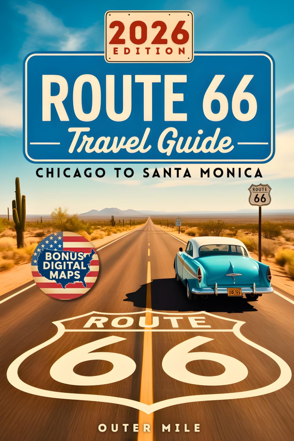 Route 66 Travel Guide: Discover America’s Legendary Mother Road from Chicago to Santa Monica | Ready Routes, Maps, Must-See Landmarks, Hidden Gems, Local Dining and Epic Detours
