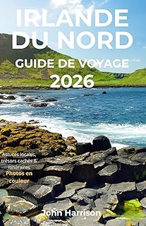 Irlande du Nord Guide de voyage 2026: Explorez Belfast, Derry et la Causeway Coast avec itinéraires, festivals, gastronomie et conseils locaux