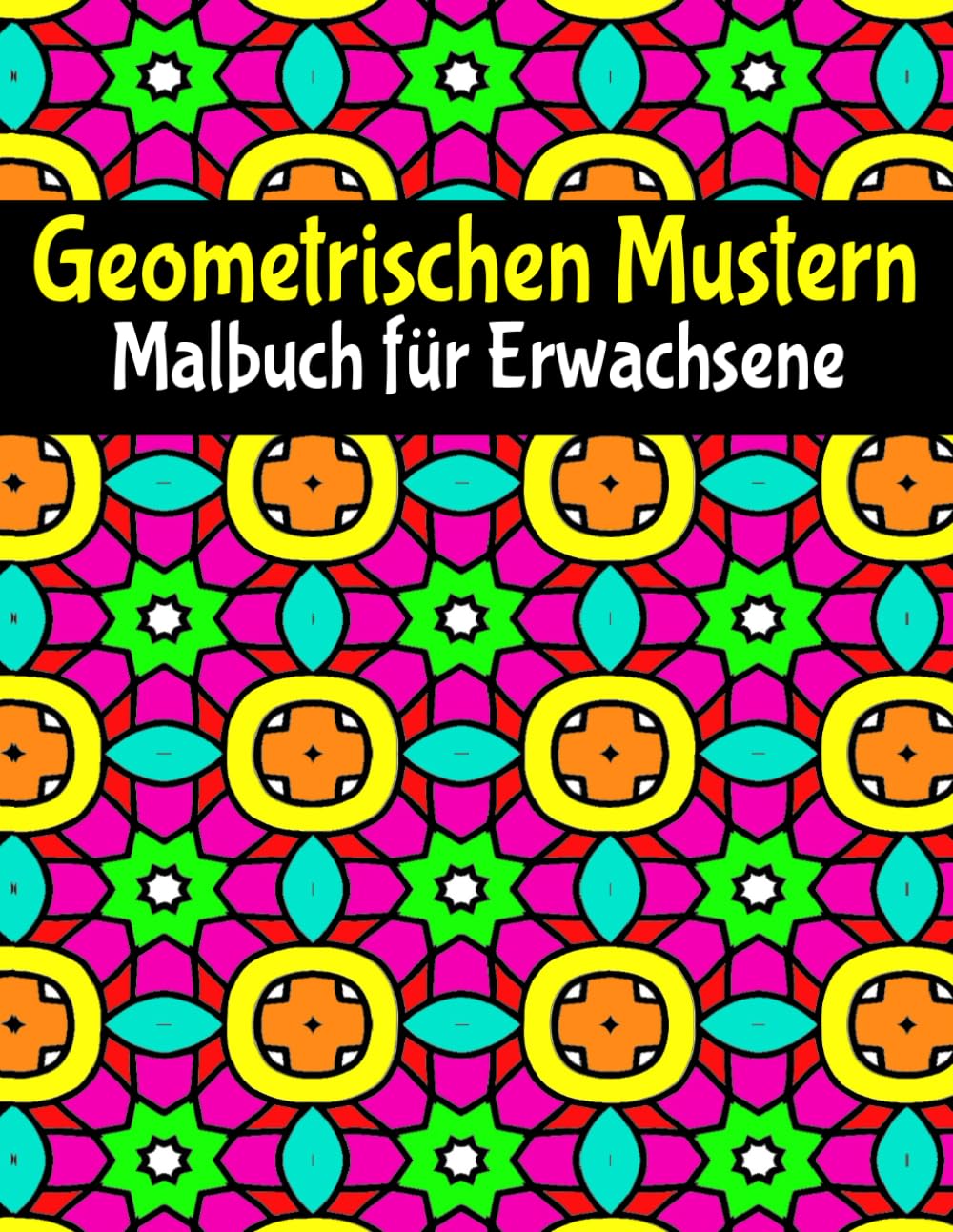 Geometrischen Mustern Malbuch: für Erwachsene und Jugendliche, 50 schöne Designs zur Entspannung und Stressbewältigung