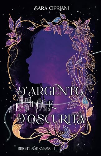 D'Argento e D'Oscurità: Bright Darkness Vol.1