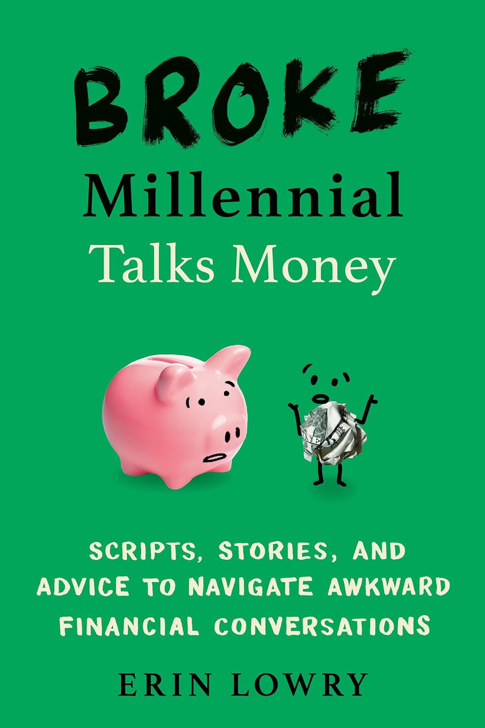 Broke Millennial Talks Money: Scripts, Stories, and Advice to Navigate Awkward Financial Conversations (Broke Millennial Series) Broke Millennial Talks Money: Scripts, Stories, and Advice to Navigate Awkward Financial Conversations (Broke Millennial Series)