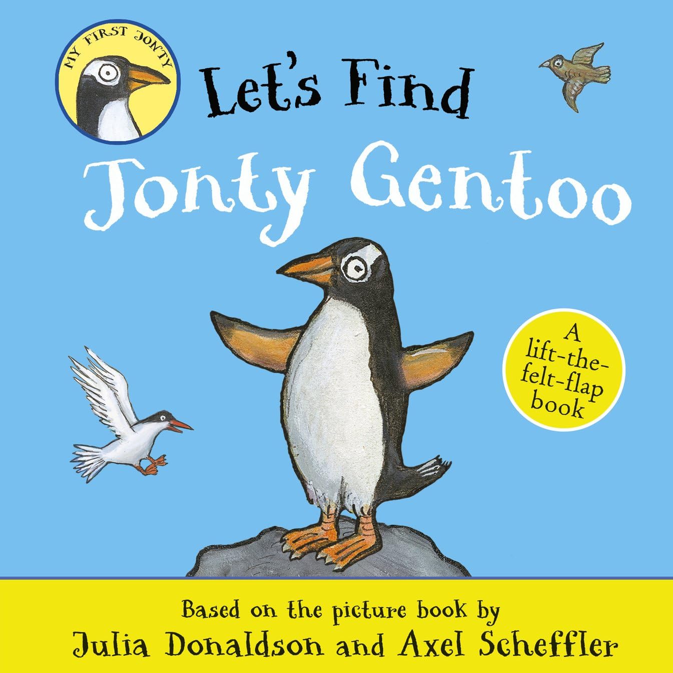 Let's Find Jonty Gentoo: A lift-the-felt-flap book by superstar duo Julia Donaldson and Axel Scheffler!