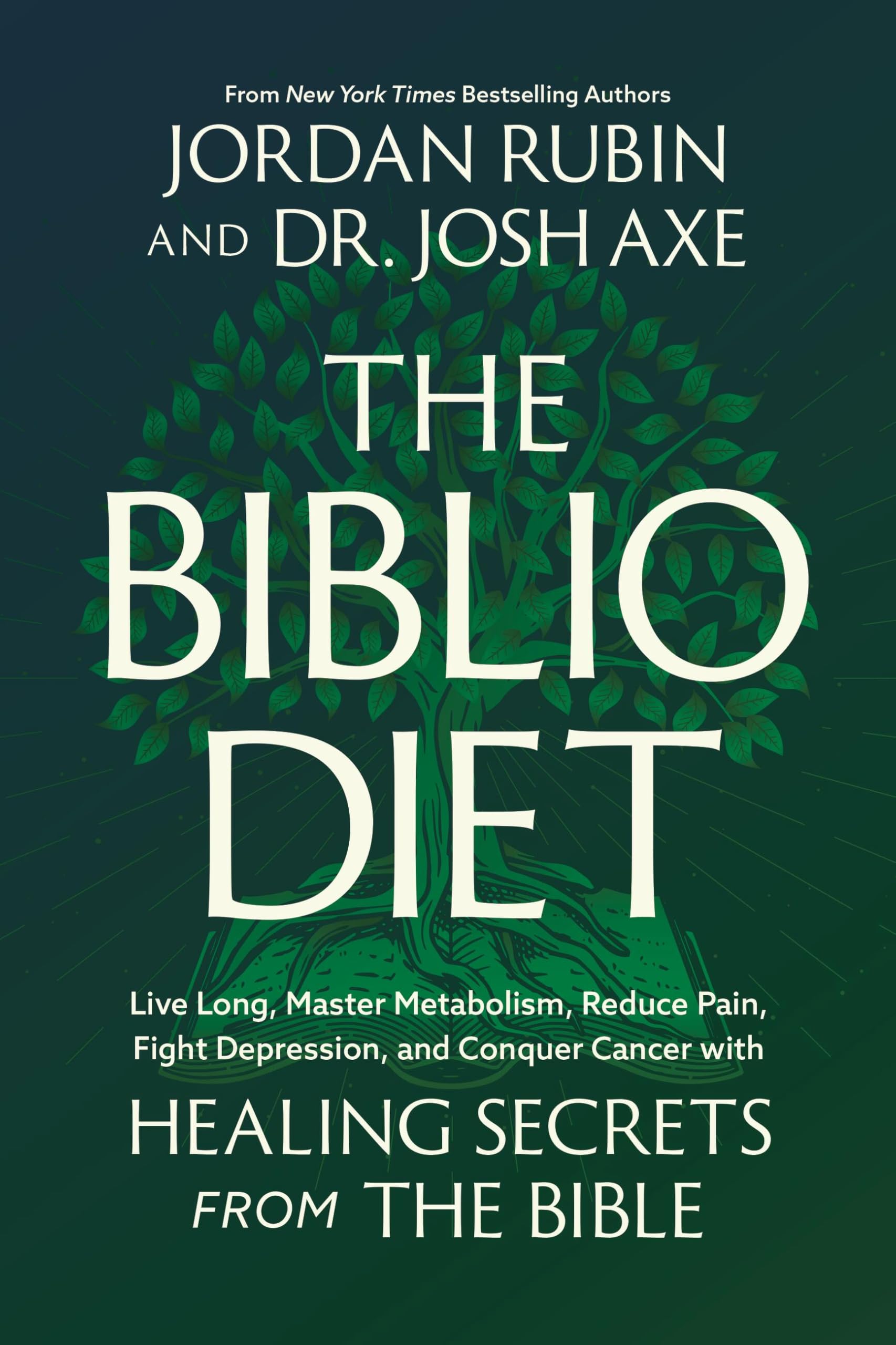 The Biblio Diet: Live Long, Master Metabolism, Reduce Pain, Fight Depression, and Conquer Cancer with Healing Secrets from the Bible