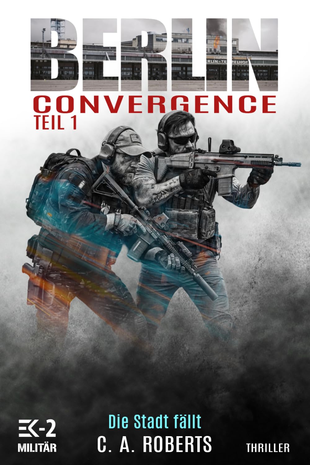 Berlin Convergence Teil 1 – Die Stadt fällt: Ein Veteranenroman (Die Kris Jäger Veteranen-Romane)