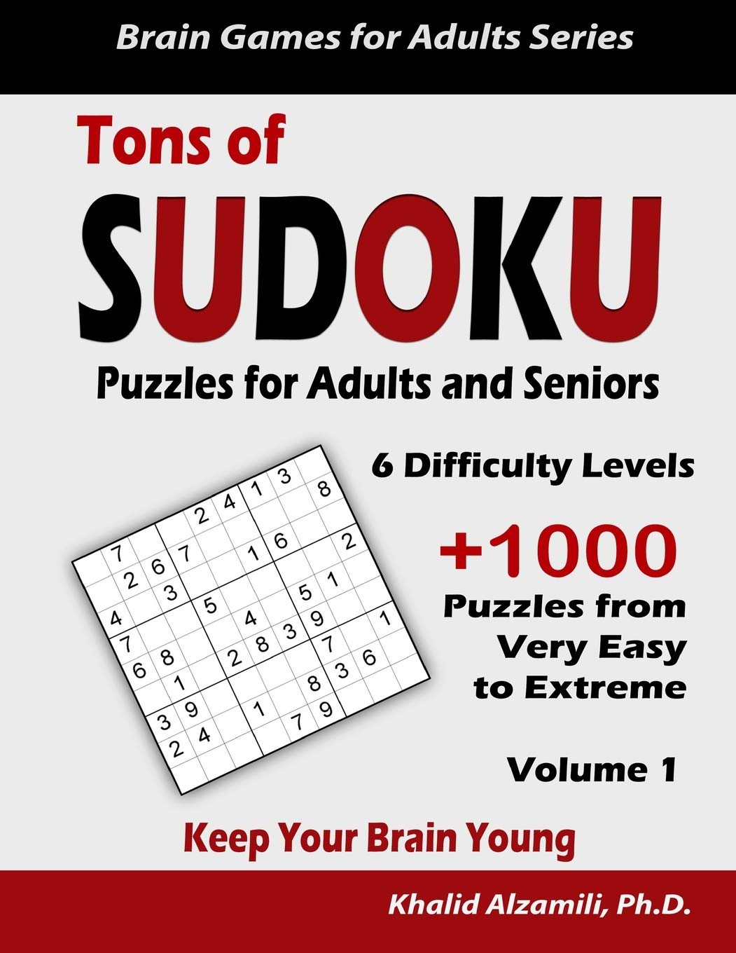 Tons of Sudoku Puzzles for Adults & Seniors: Keep Your Brain Young :: 1008 from Very Easy to Extreme Puzzles: 1 (Brain Games for Adults)