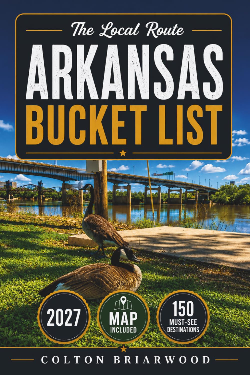 Arkansas Bucket List: Explore 150 Natural Escapes: Hot Springs, Ozark Mountain Drives, Crystal Mines, Lake Cabins & Waterfall Adventures — With Easy Trails, Scenic Roads & Local Discoveries