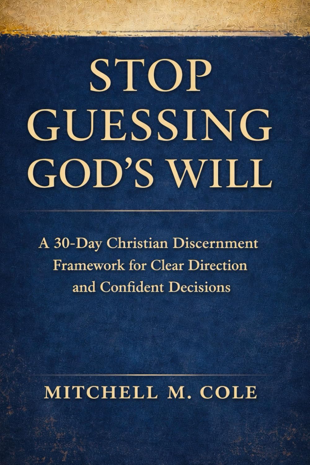Stop Guessing God’s Will: A 30-Day Christian Discernment Framework for Clear Direction and Confident Decisions