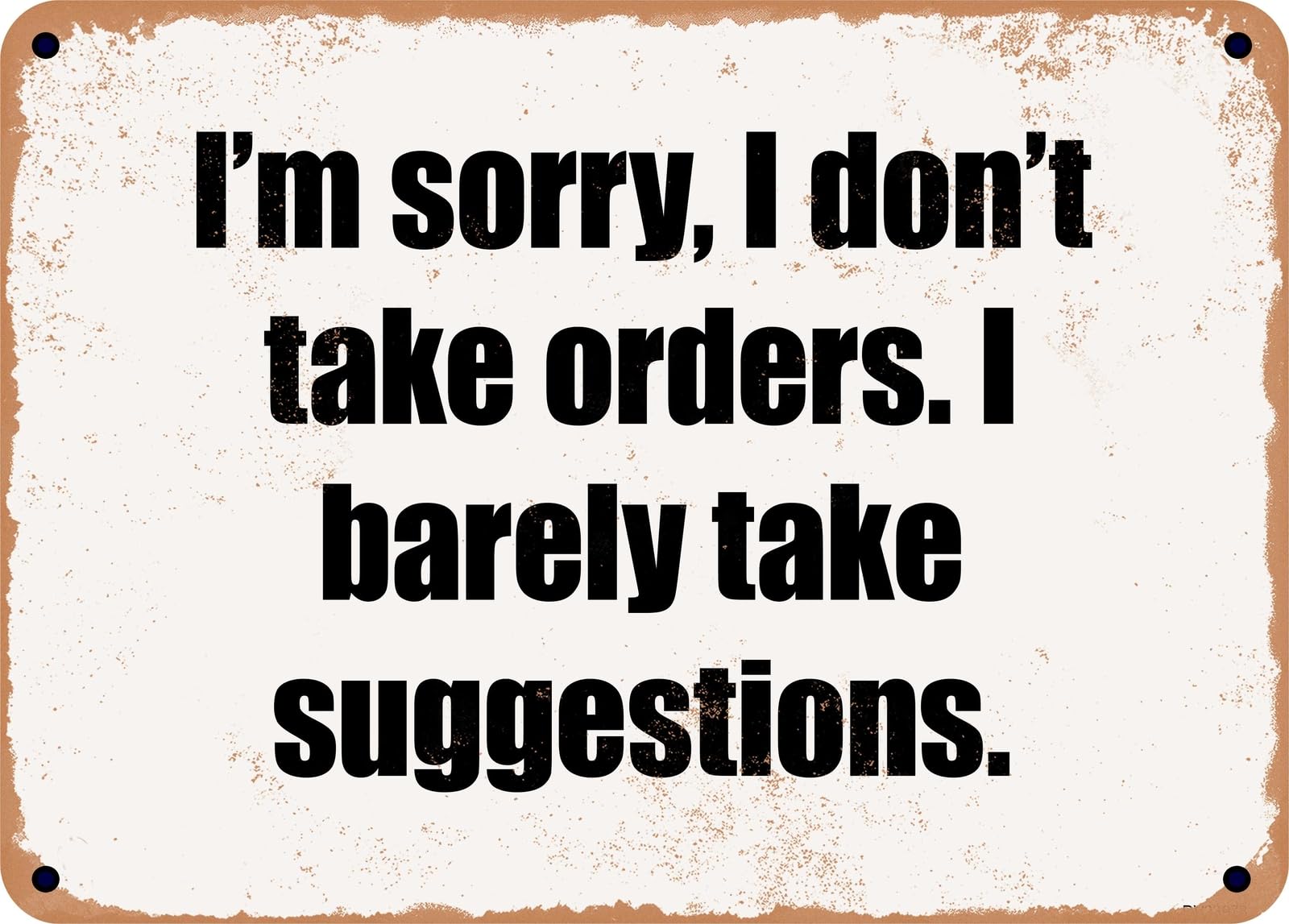 Miaomansenstore Metal Sign - I'm Sorry, I Don't Take Orders I Barely Take Suggestions Home Decor
