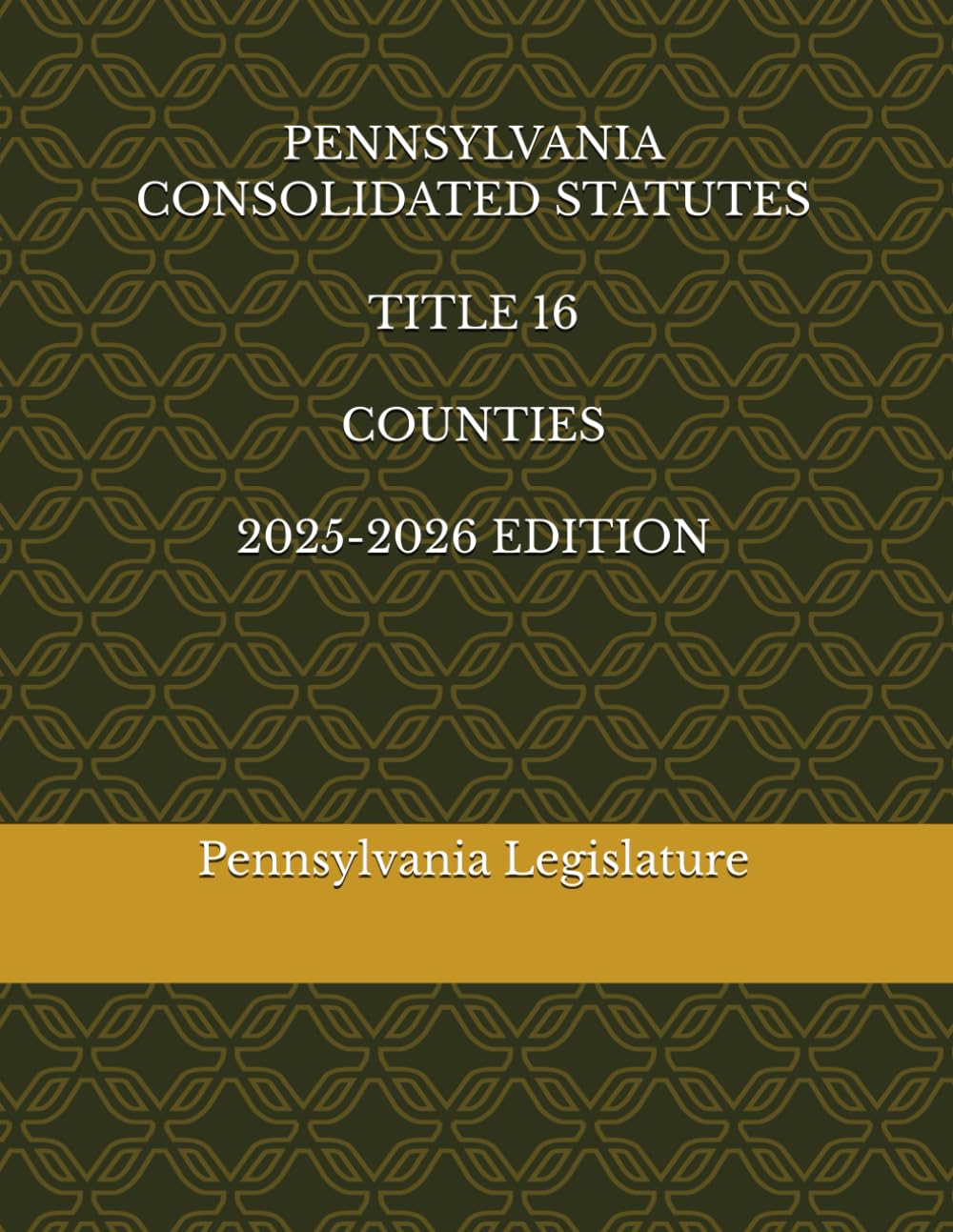 PENNSYLVANIA CONSOLIDATED STATUTES TITLE 16 COUNTIES 2025-2026 EDITION
