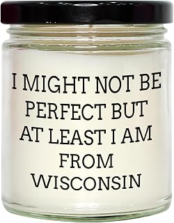 Wisconsin Gifts from Friends - 9oz Vanilla Soy Candle - I Might Not Be Perfect But at Least I Am from Wisconsin Birthday Unique Gifts