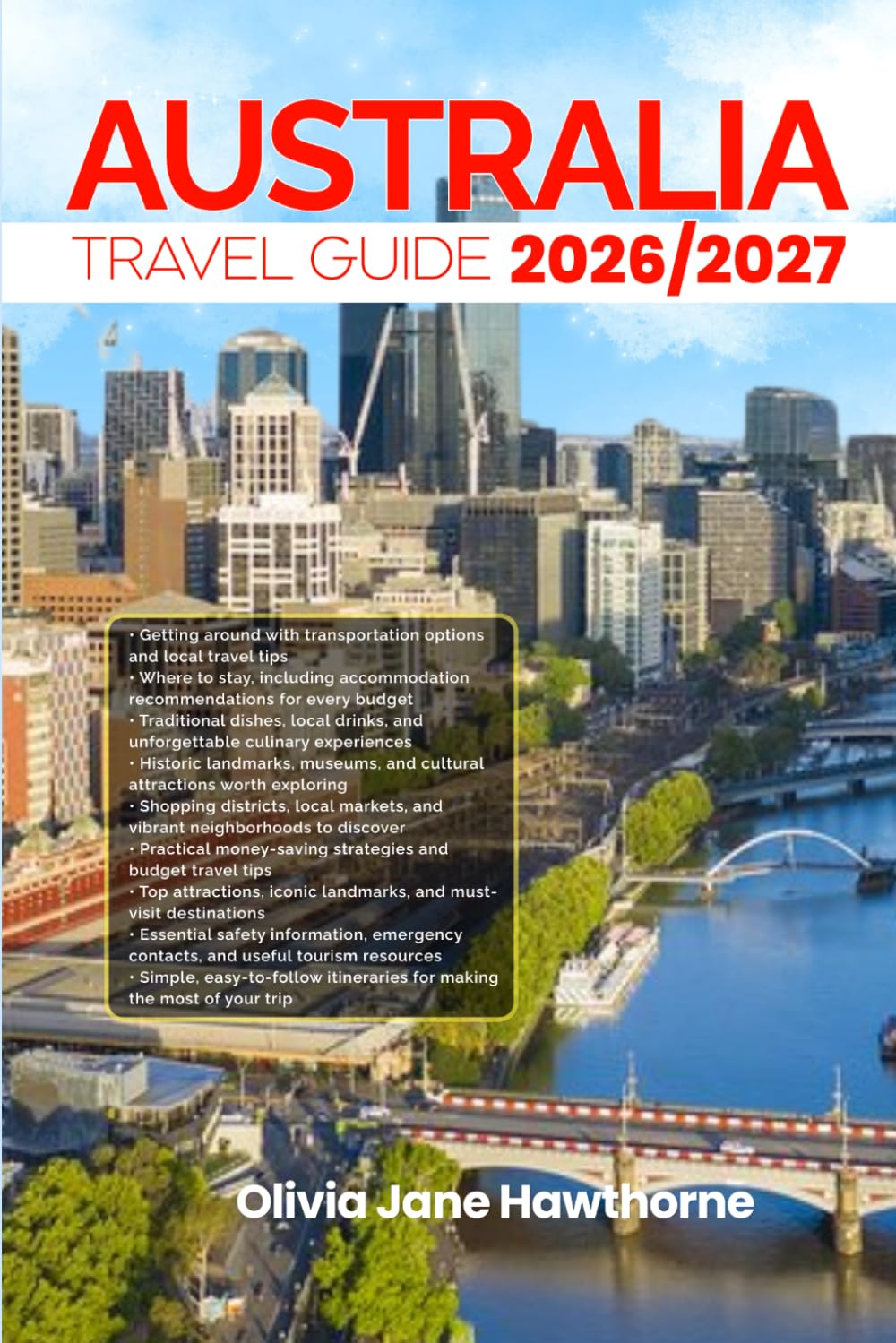 AUSTRALIA TRAVEL GUIDE 2026/2027: The Only Guide You’ll Need for an unforgettable Trip: Local Recommendation, Hidden Gems, Insider Tips and Must-See Attractions