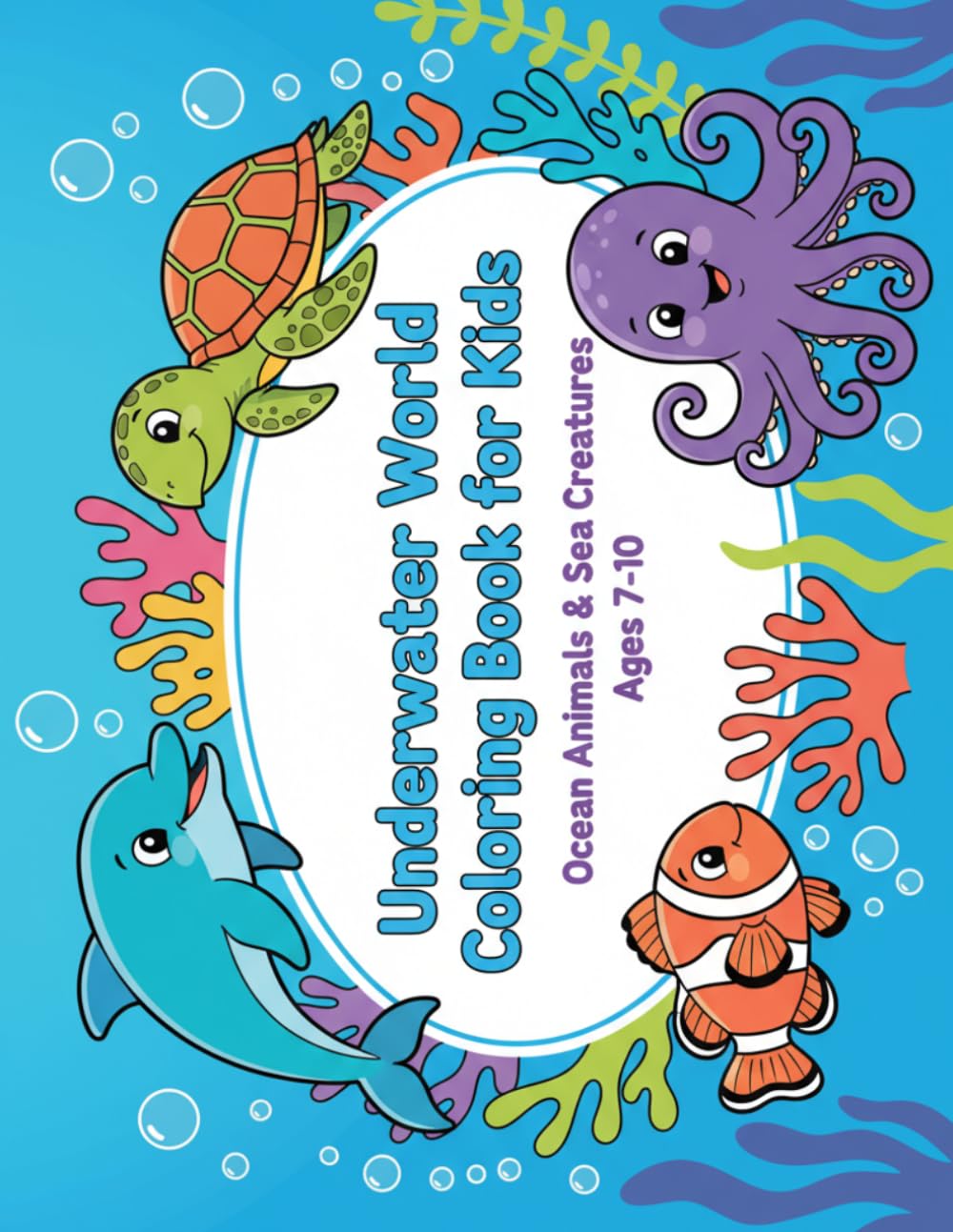 Underwater World Coloring Book for Kids. Ocean Animals Coloring Book Ages 7-10