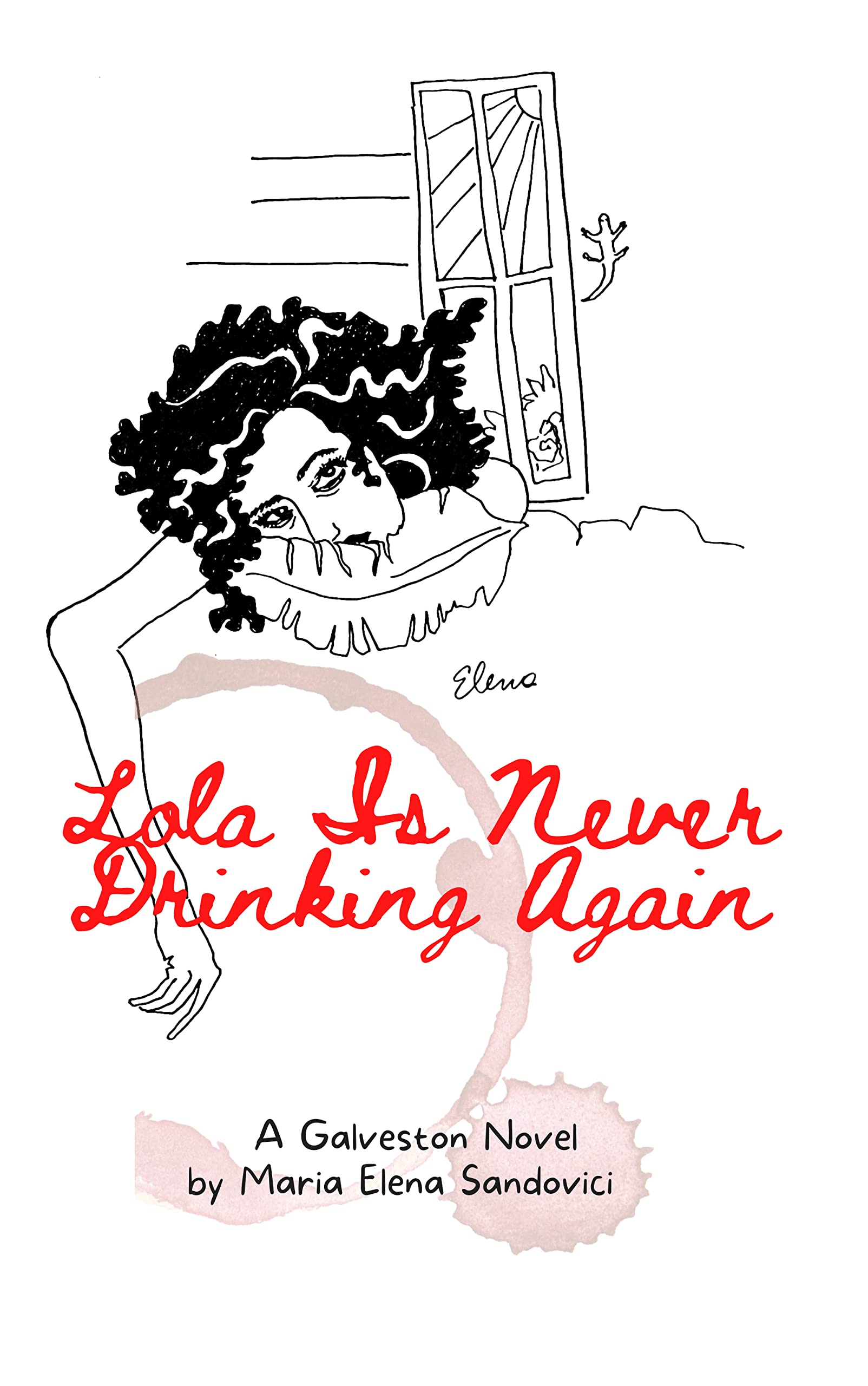Lola Is Never Drinking Again: A Galveston Novel