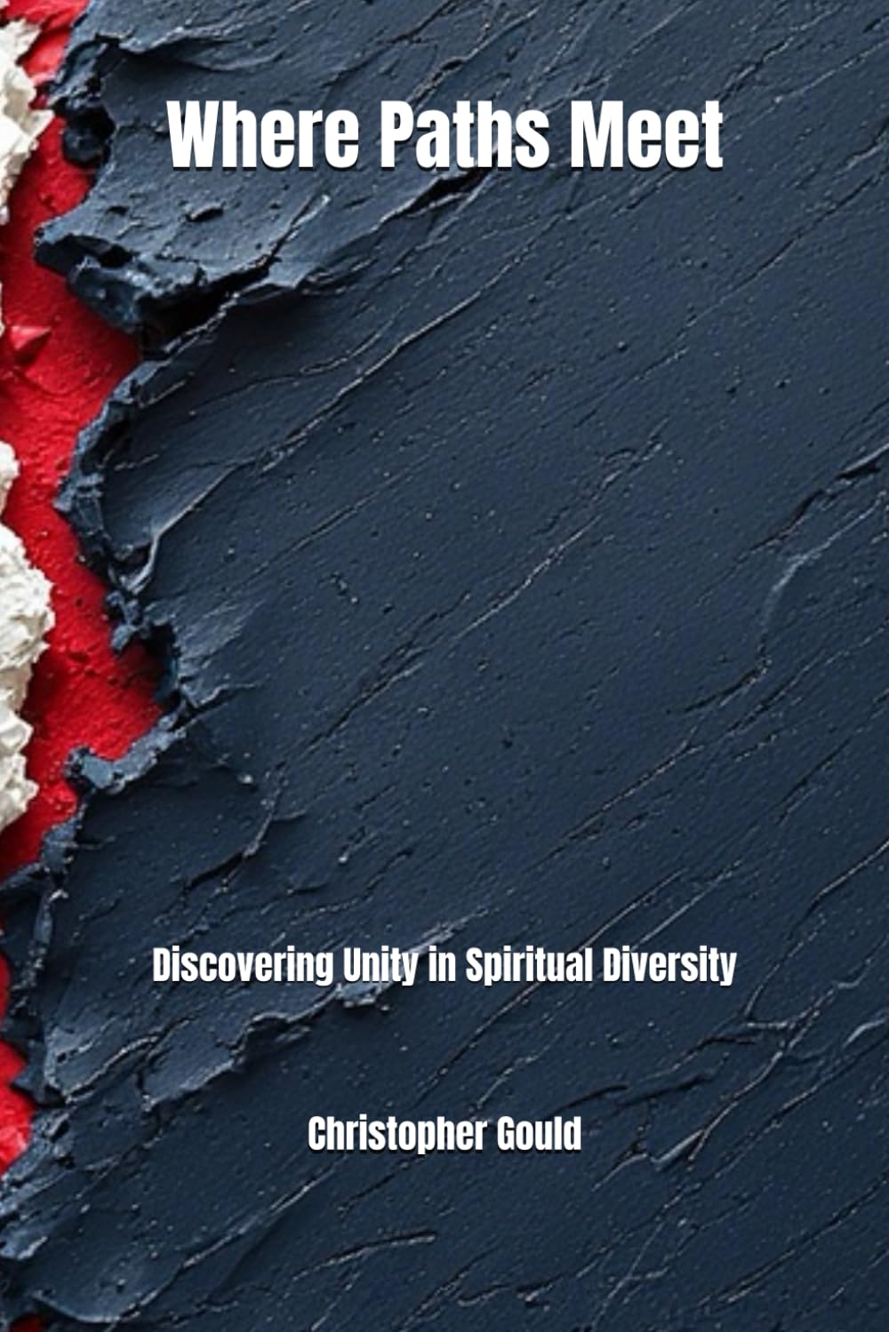 WHERE PATHS MEET: Discovering Unity in Spiritual Diversity