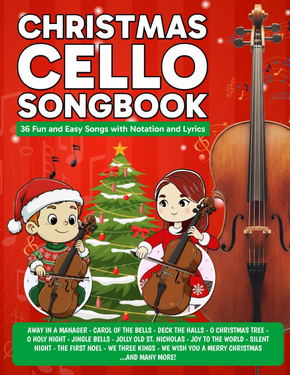 Christmas Cello Songbook: 36 Fun and Easy Songs with Notation and Lyrics (Beginner Cello Books)