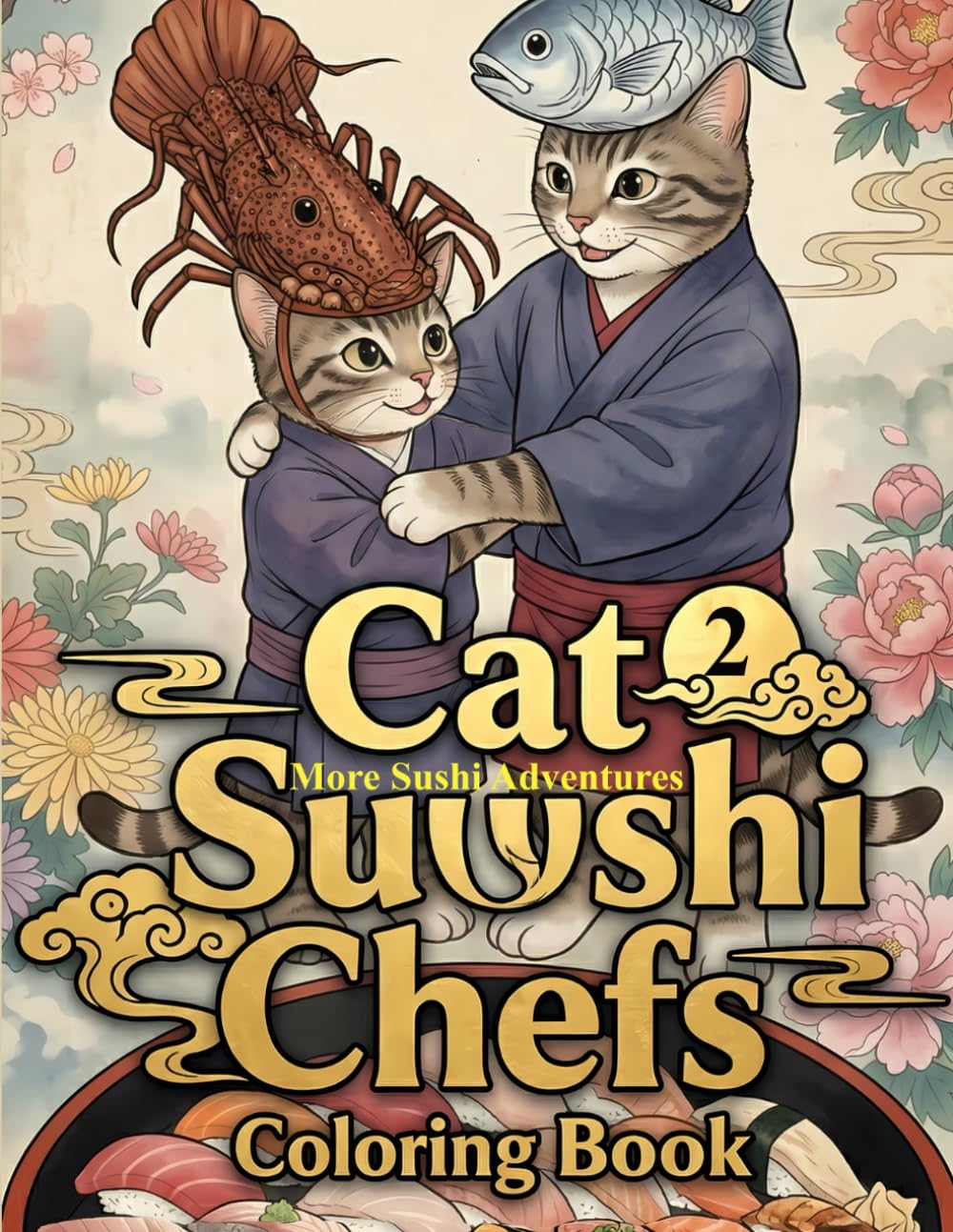 Cat Sushi Master Coloring Book: Vol.2 - More Sushi Adventures