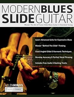 Modern Blues Slide Guitar: Master the Art of Fusion Slide Blues Guitar in Standard Tuning (Learn How to Play Blues Guitar)