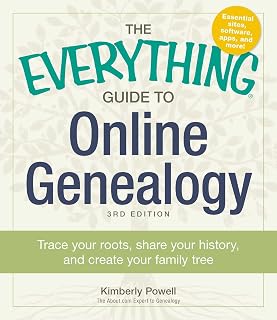 The Everything Guide to Online Genealogy, 3rd Edition: Trace Roots, Build Family Tree with Expert Kimberly Powell Tips