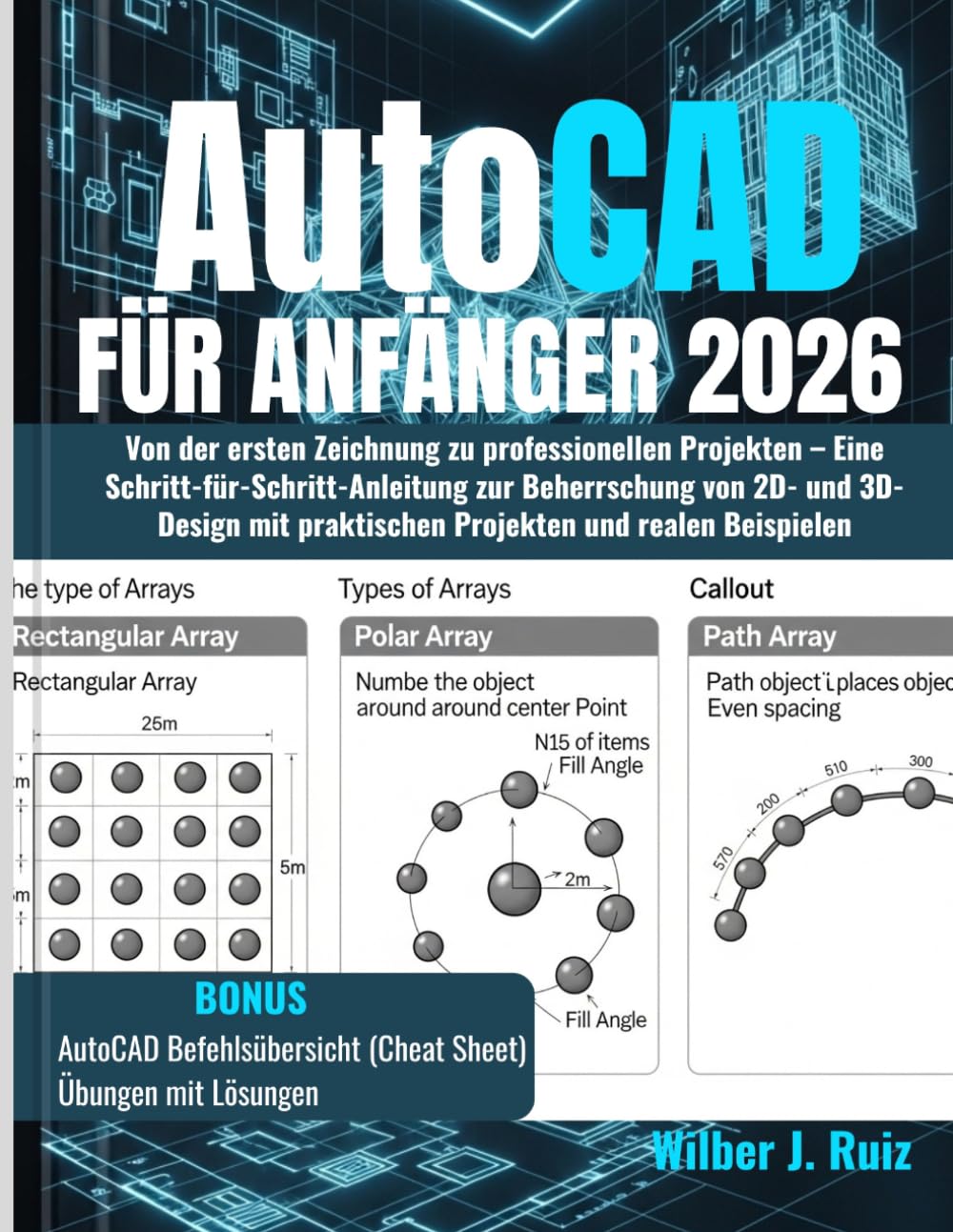 AutoCAD für Anfänger 2026: Von der ersten Zeichnung zu professionellen Projekten – Eine Schritt-für-Schritt-Anleitung zur Beherrschung von 2D- und ... praktischen Projekten und realen Beispielen