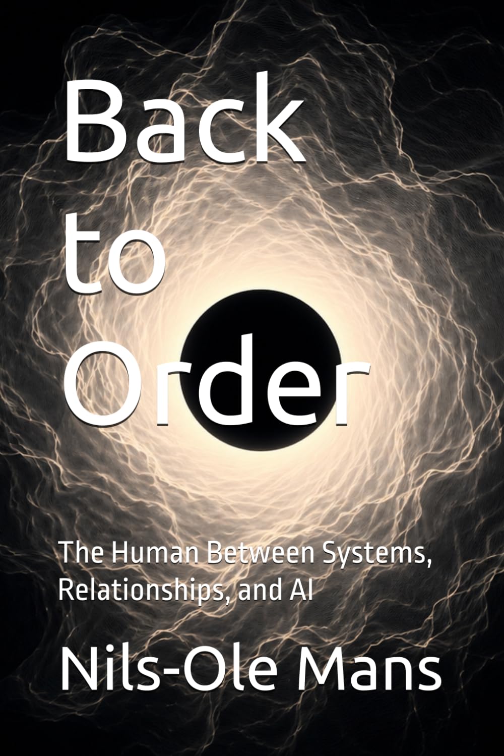 Back to Order: The Human Between Systems, Relationships, and AI