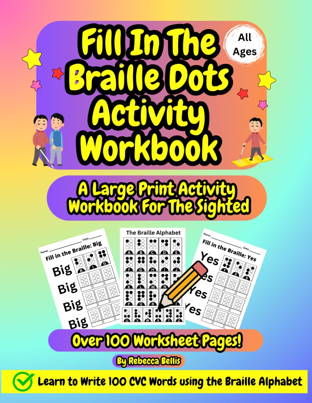Fill In The Braille Dots Activity Workbook For The Sighted, For Kids And Adults: Learn To Read And Write 100 CVC (Consonant, Vowel, Consonant) Words Using The Braille Alphabet