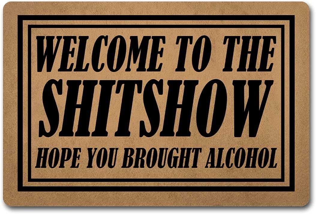 Funny Welcome Doormat Indoor Entryway Mat With Rubber Back 15.9"(L) x 23.7"(W) - Welcome To The Shitshow Hope You Brought Alcohol - Decor for Entrance Way, House Warming Gift, Front Door