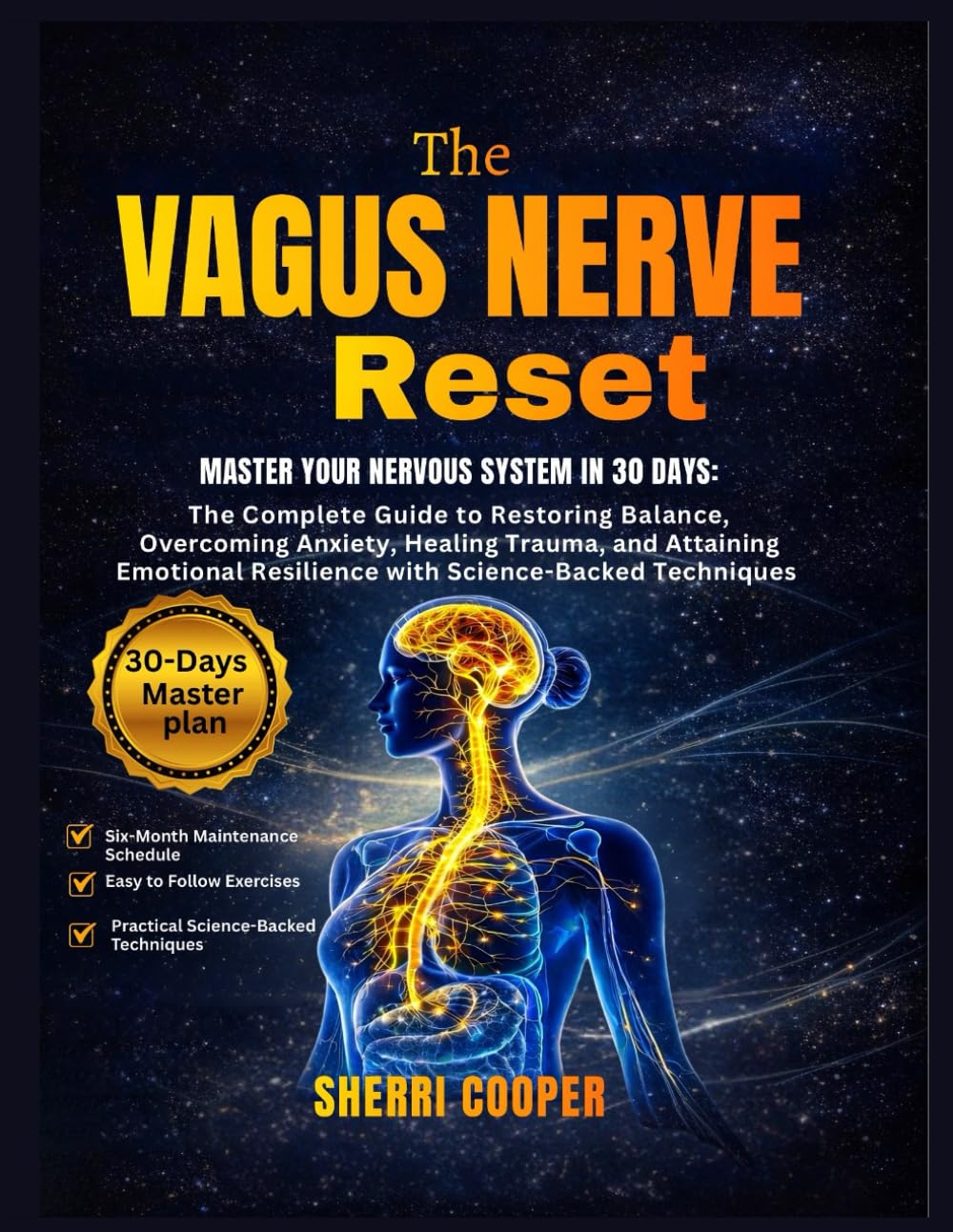 The Vagus Nerve Reset: Master Your Nervous System in 30 Days: The Complete Guide to Restoring Balance, Overcoming Anxiety, Healing Trauma, and ... Resilience with Science-Backed Techniques