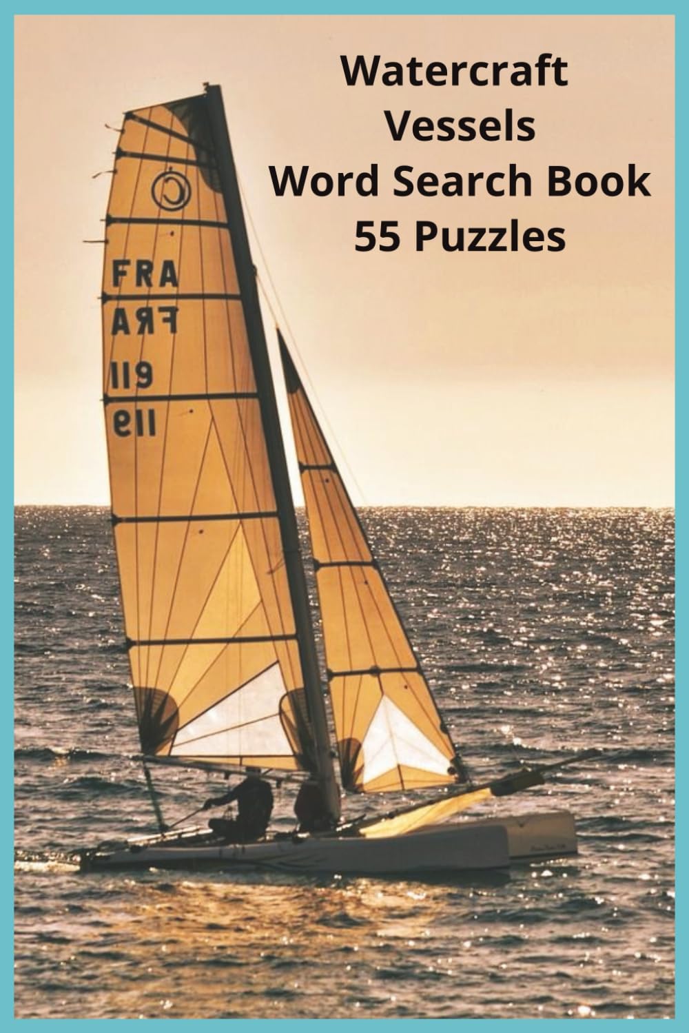 Watercraft Vessels Word Search Book: A Water‑Loving Word Search Collection Featuring 55 Puzzles and Over 450 Vessel Names for Boaters, Ship ... For fans of Nautical Recreation and Culture.