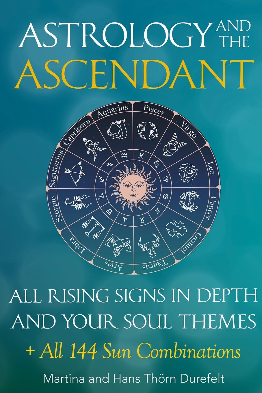 The Ascendant: Where your Soul meets the world. All 12 Rising signs and their gifts, challenges and Major life themes (Astrology for the Soul Series)