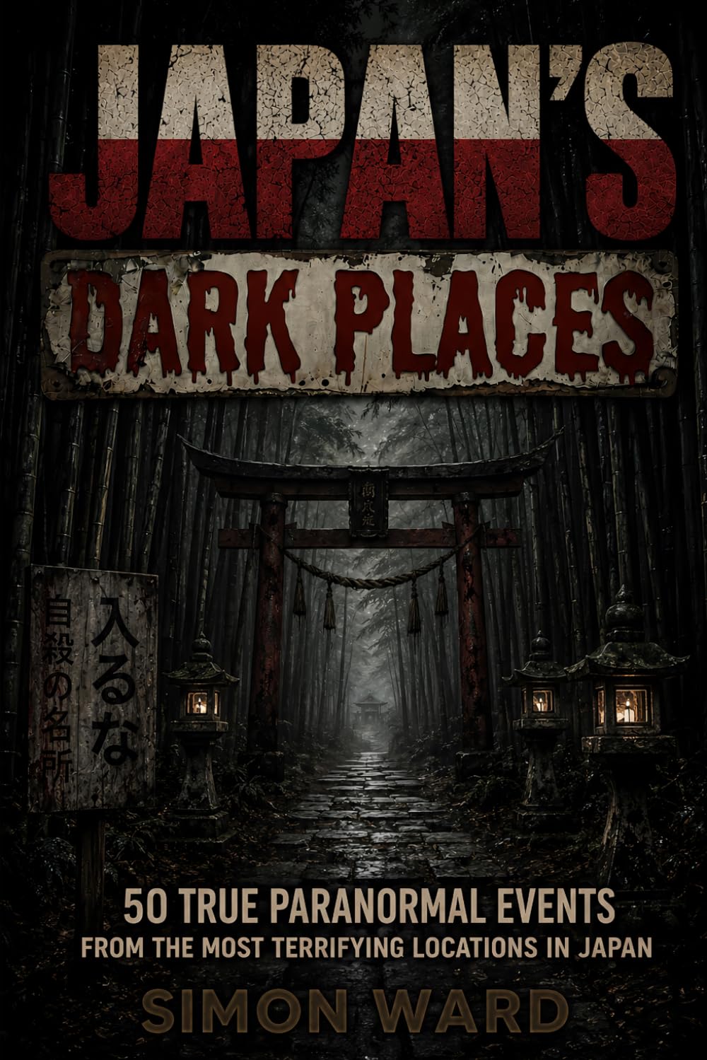 Japan's Dark Places: 50 True Paranormal Events from the Most Terrifying Locations in Japan