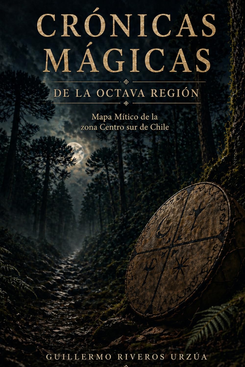 Crónicas mágicas de la Octava Región: Relatos, leyendas y misterios del territorio ancestral del Biobío