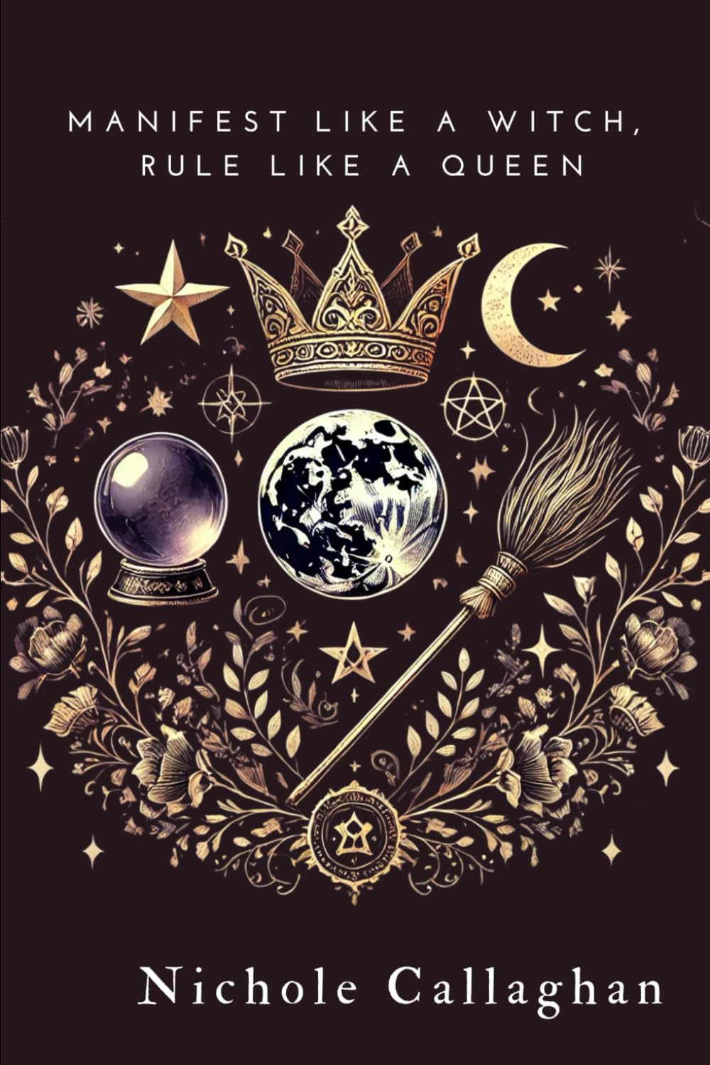 Manifest Like a Witch, Rule Like a Queen