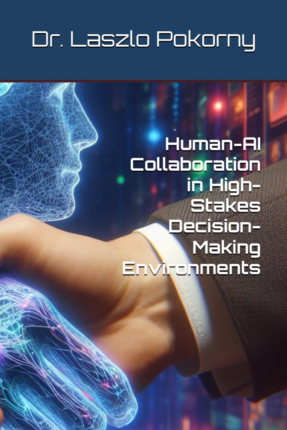 Human-AI Collaboration in High-Stakes Decision-Making Environments
