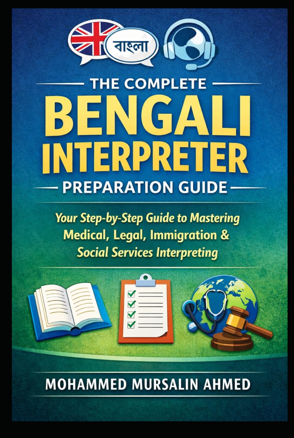 The Complete Bengali Interpreter Preparation Guide: A Step-by-Step Manual for Bengali–English Community Interpreters in Canada