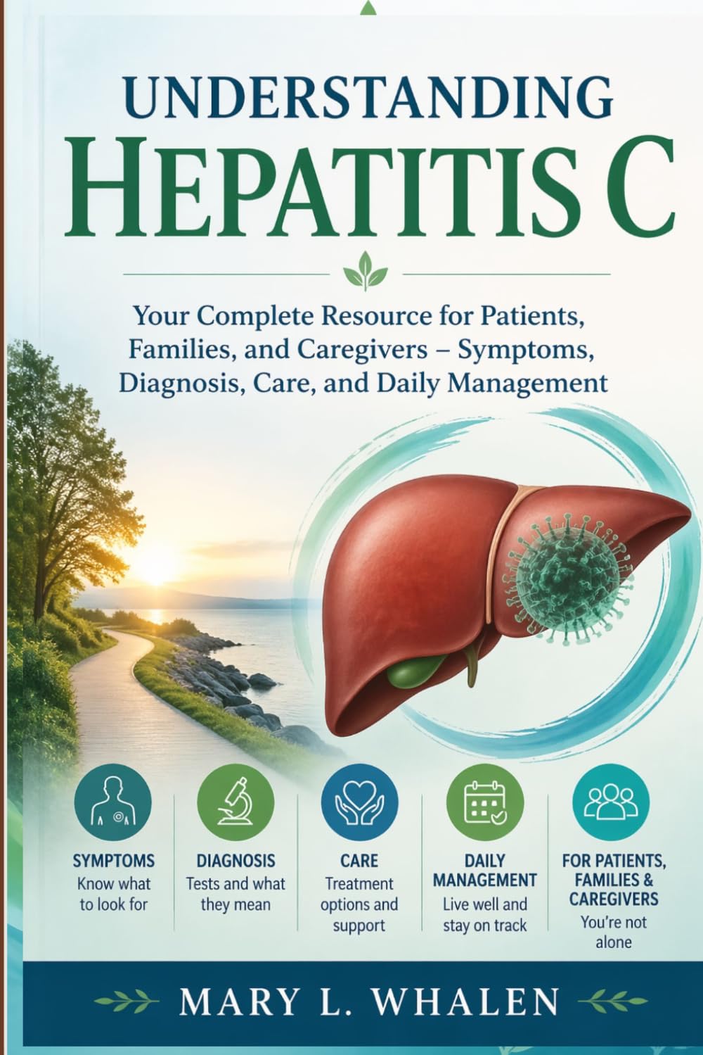 Understanding Hepatitis C: Your Complete Resource for Patients, Families, and Caregivers – Symptoms, Diagnosis, Care, and Daily Management