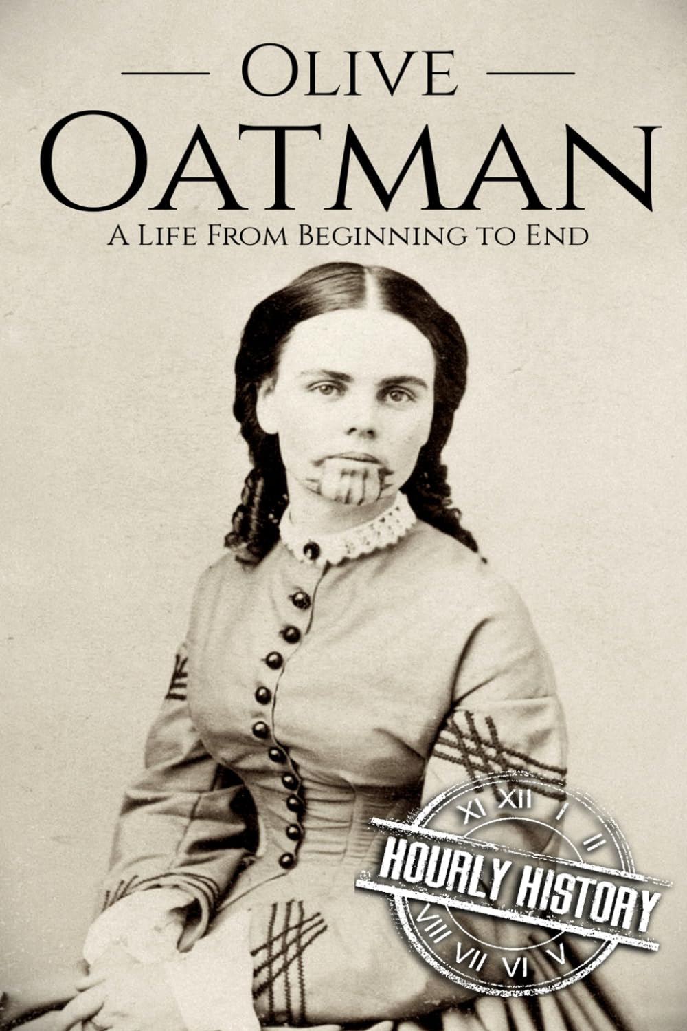Olive Oatman: A Life From Beginning to End: 7 (Native American History)