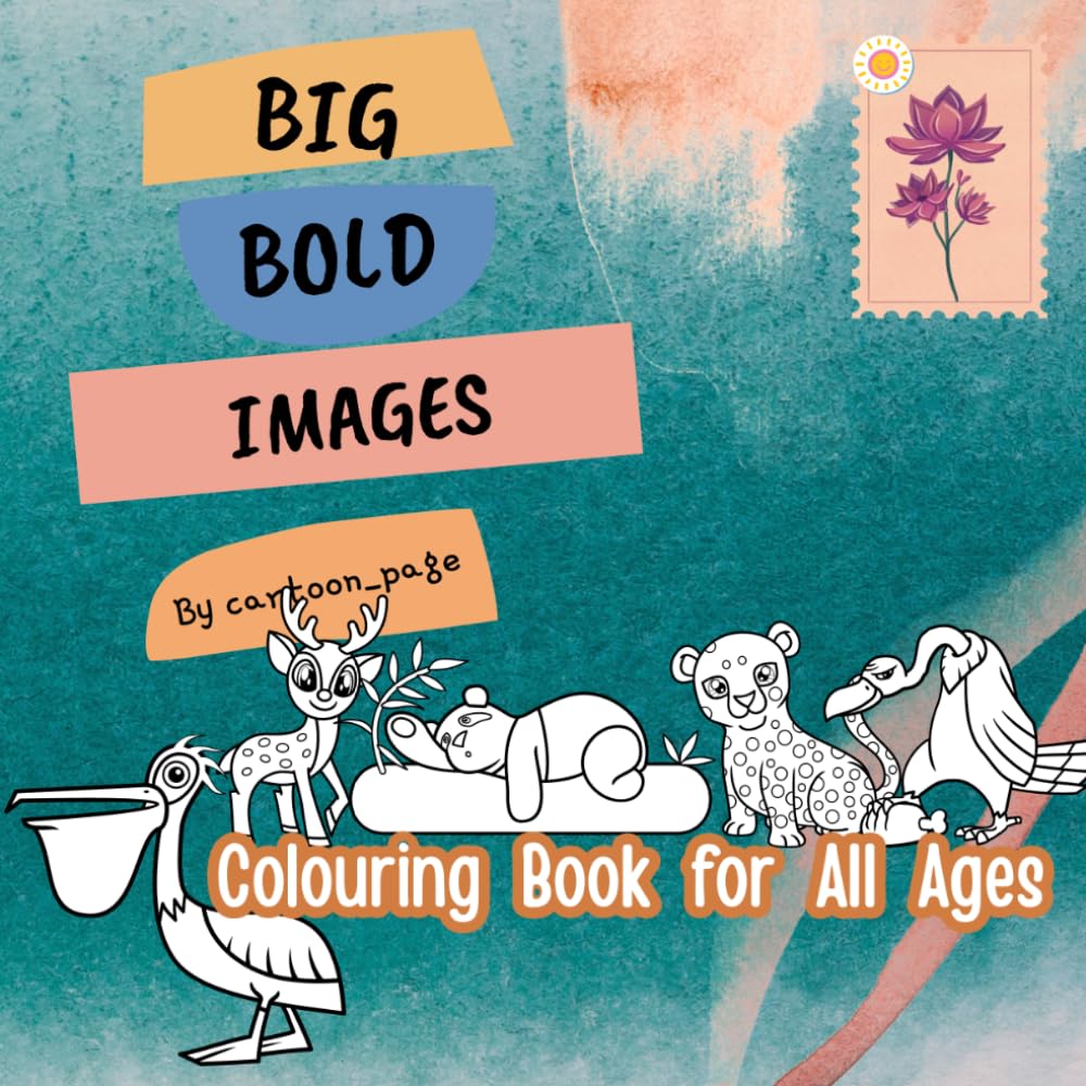 Big Bold Images colours of imagination: Colouring Book For All Ages