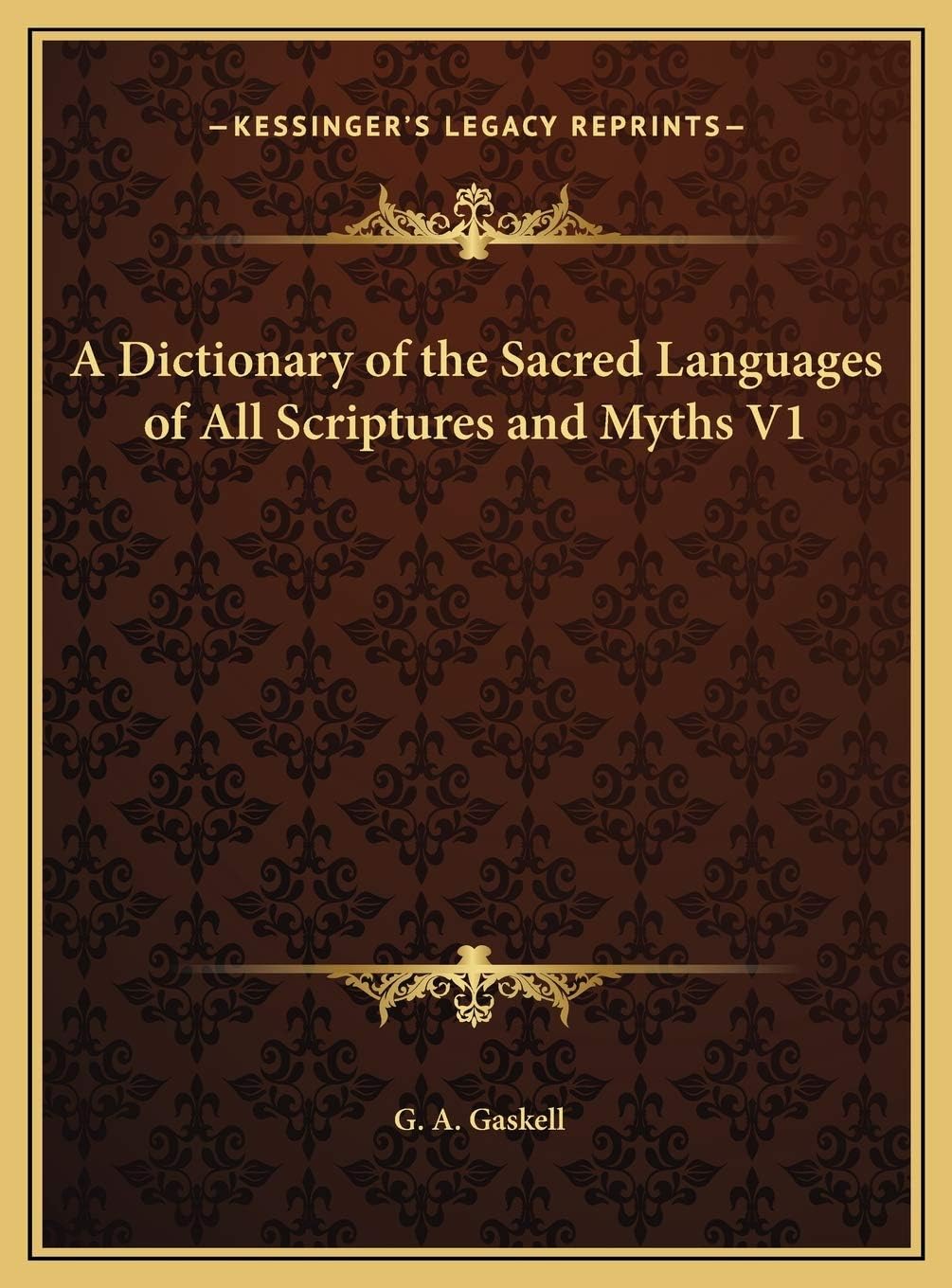 A Dictionary of the Sacred Languages of All Scriptures and Myths V1